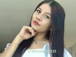 Dangerous21