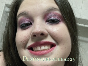 Destinygreathead25